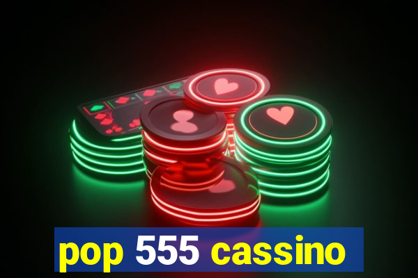 pop 555 cassino